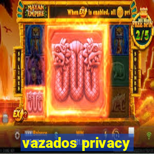 vazados privacy